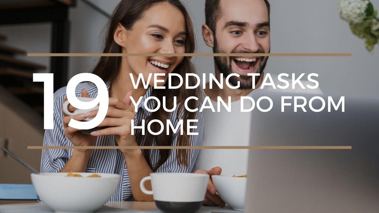 19 Wedding Tasks You Can Do from Home