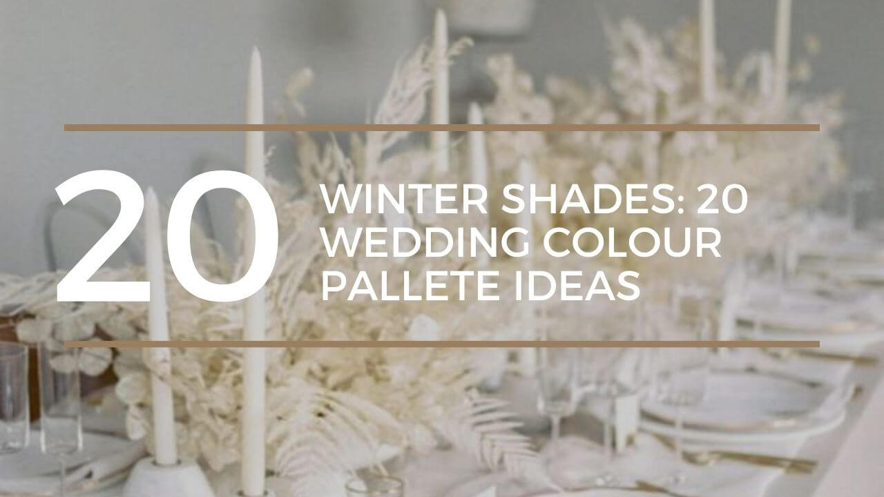 Winter Shades: 20 Wedding Colour Pallete Ideas